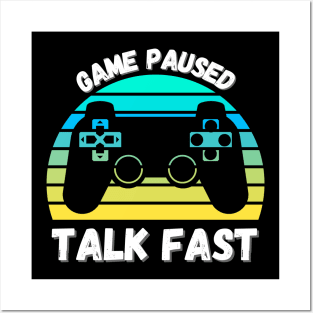 Game Paused Talk Fast Posters and Art